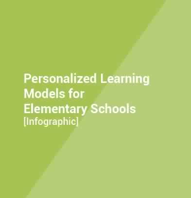 Personalized Learning Models. Elementary schools