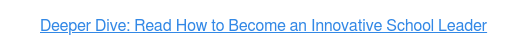 Deeper Dive: Read How to Become an Innovative School Leader