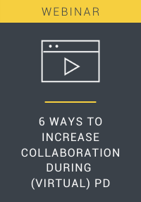 6 Ways to Increase Collaboration During (Virtual) PD