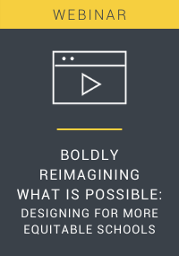 Boldly Reimagining What is Possible Designing for More Equitable Schools Resource LP Cover