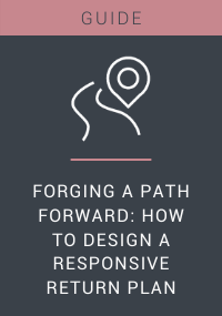 Forging a Path Forward: How to Design a Responsive Return Plan