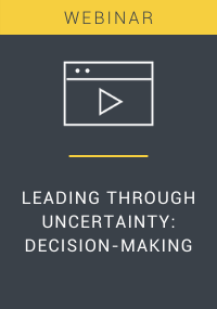 Leading Through Uncertainty Decision-Making Webinar Resource LP Cover