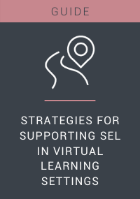 Strategies for supporting SEL in Virtual Learning Settings