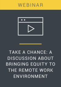 Take a Chance: A Discussion About Bringing Equity To The Remote Work Environment