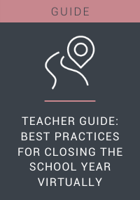 Teacher Guide: Best Practices For Closing The School Year Virtually