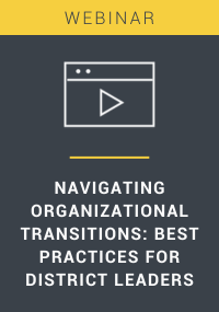 Navigating Organizational Transitions Best Practices for District Leaders