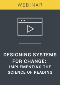 Designing Systems for Change: Implementing Science of Reading 